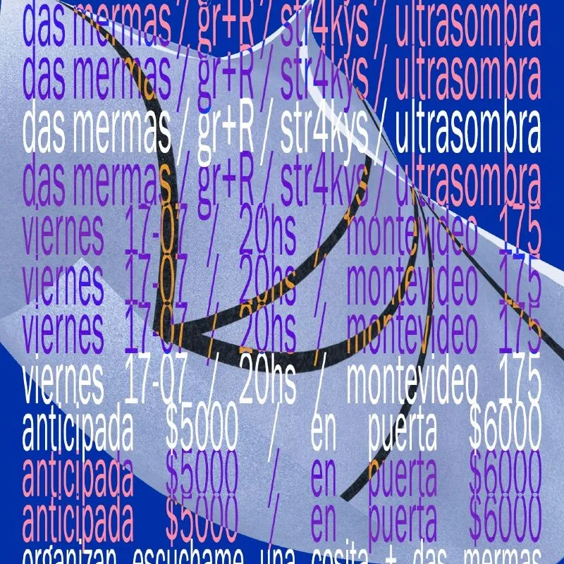 17/7 / DAS MERMAS + ULTRA SOMBRA + STR4KYS + GREGORIO NASH